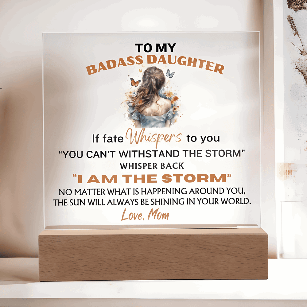 Daughter Gift - I Am The Storm LED - Acrylic Plaque- From Mom