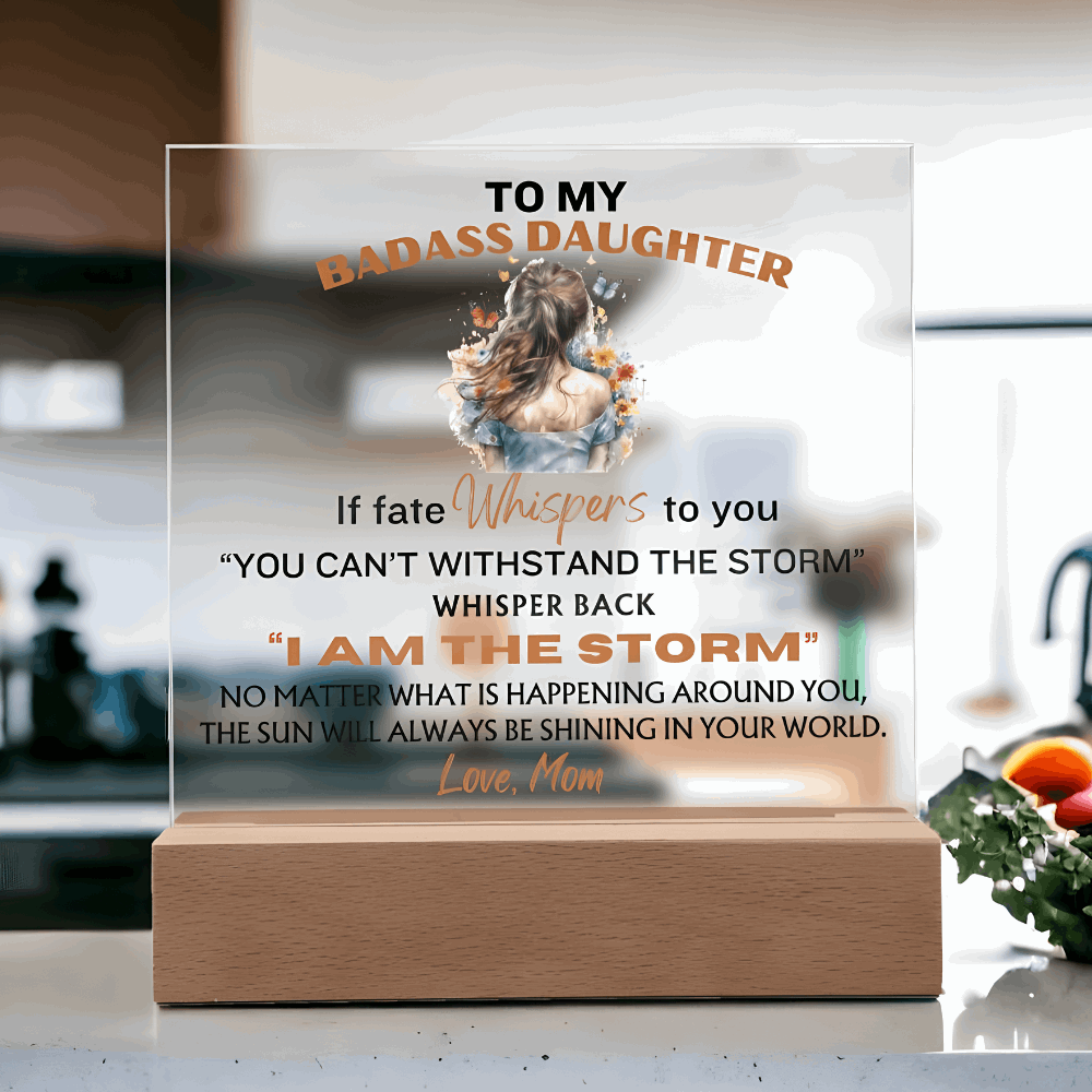 Daughter Gift - I Am The Storm LED - Acrylic Plaque- From Mom