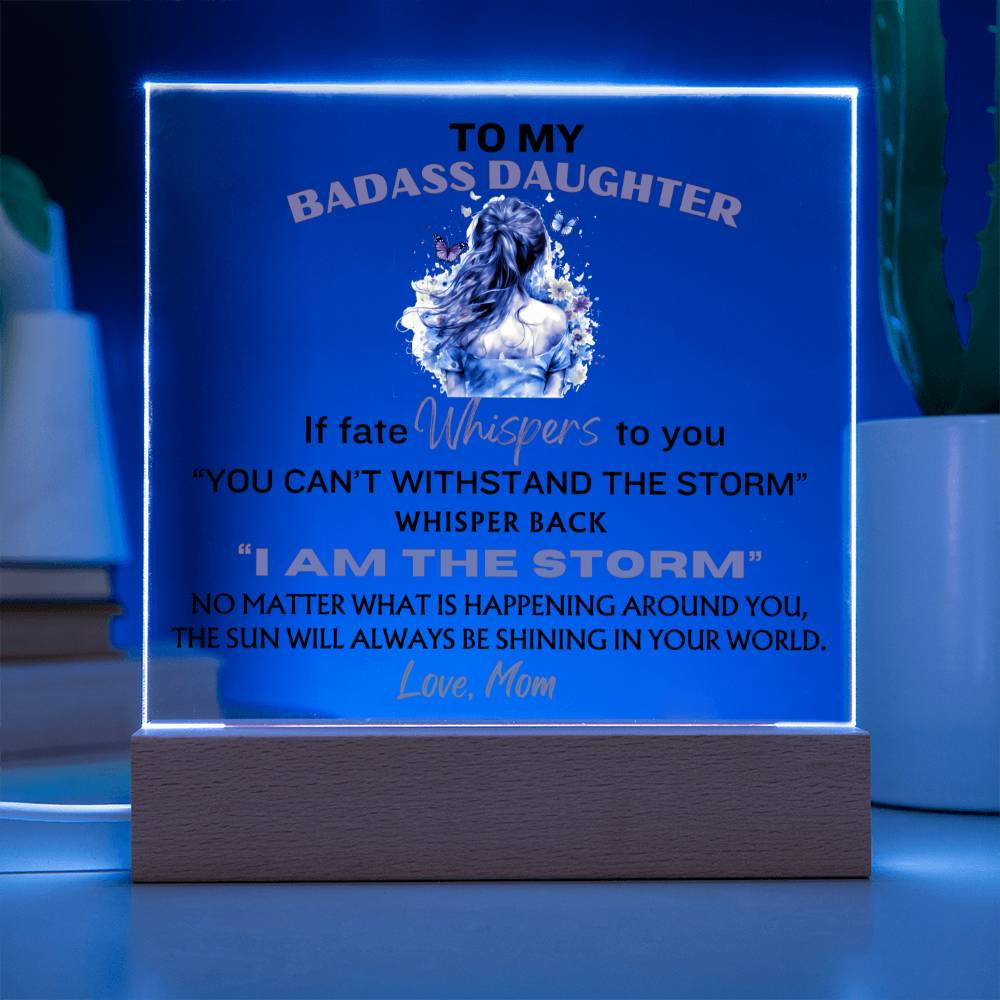 Daughter Gift - I Am The Storm LED - Acrylic Plaque- From Mom