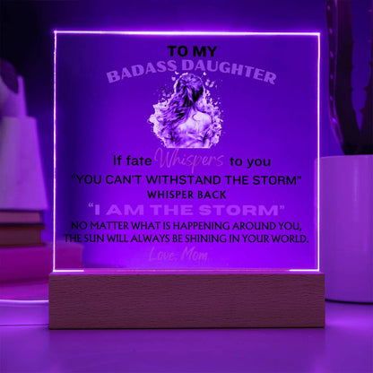 Daughter Gift - I Am The Storm LED - Acrylic Plaque- From Mom