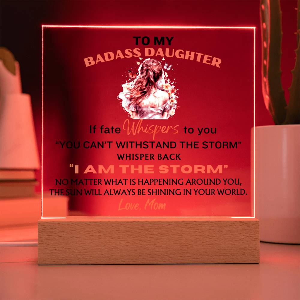 Daughter Gift - I Am The Storm LED - Acrylic Plaque- From Mom